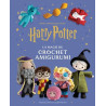 La magie du crochet Amigurumi. Dans l'univers des films Harry Potter (VF)
