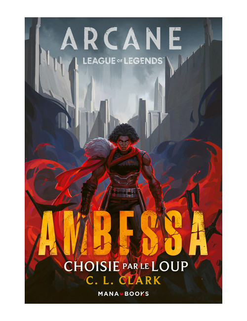 ROMAN ARCANE/LEAGUE OF LEGENDS : AMBESSA - CHOISIE PAR LE LOUP