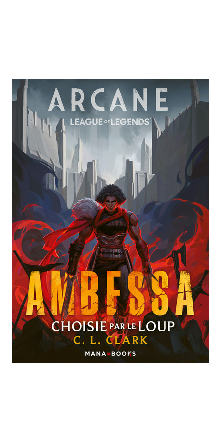 ROMAN ARCANE/LEAGUE OF LEGENDS : AMBESSA - CHOISIE PAR LE LOUP